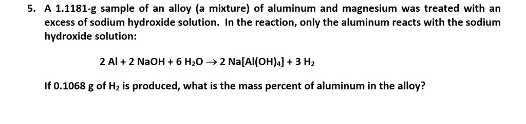 SOLVED: 5. A 1.1181-g Sample Of An Alloy (a Mixture) Of Aluminum And ...