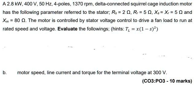 A 2.8 kW, 400 V, 50 Hz, 4-poles, 1370 rpm, delta-connected...