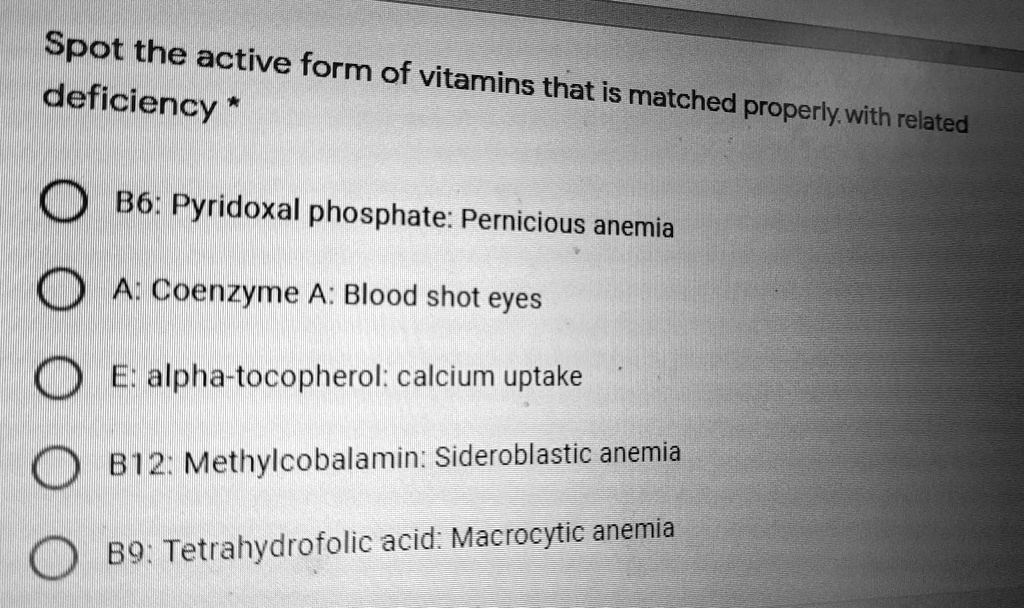 SOLVED Spot the active form of vitamin deficiencies that are matched