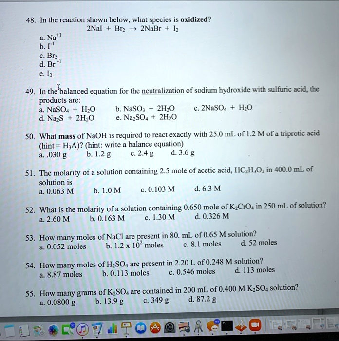 Solved In The Reaction Shown Below What Species Is Oxidized 2nal Brz 2nabr Na B C Brz D Br E 12 49 The Balanced Equation For The Neutralization Of Sodium Hydroxide With Solved In The Reaction Shown Below What Species Is Oxidized 2nal Brz 2nabr Na B C Brz D Br E 12 49 The Balanced Equation For The Neutralization Of Sodium Hydroxide With