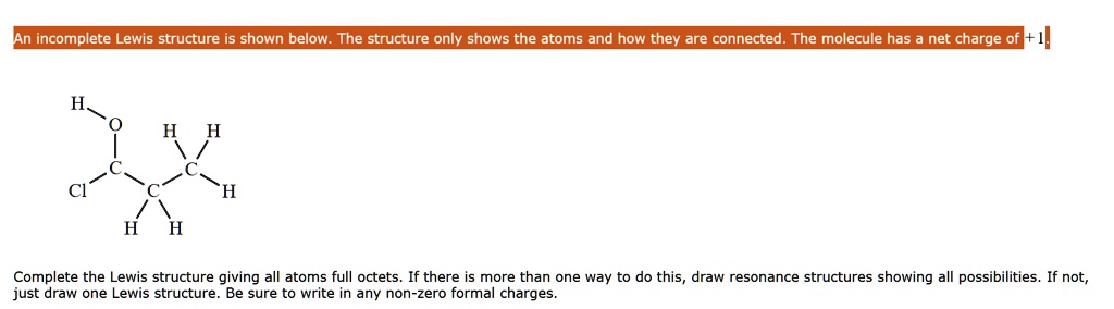 an incomplete lewis structure is shown below the structure only shows ...