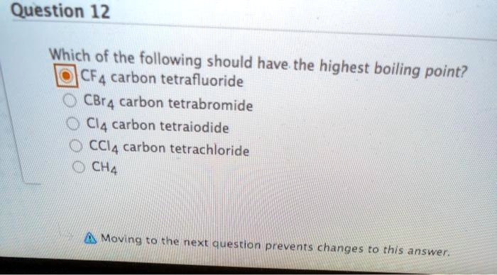 Solved Which Of The Following Should Have The Highest Cf4 Carbon Tetrafluoride Boiling Point 4158