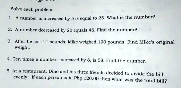SOLVED: Solve each problem: A number is increased by 5 is equal to 25 ...