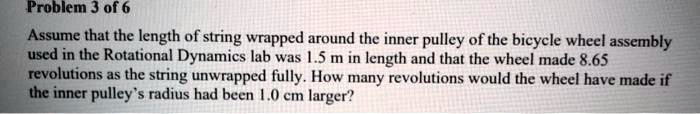 SOLVED:Problem 3 of 6 Assume that the length of string - wrapped around ...