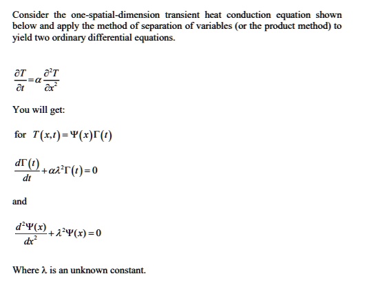 Consider the one-spatial-dimension transient heat conduction equation ...