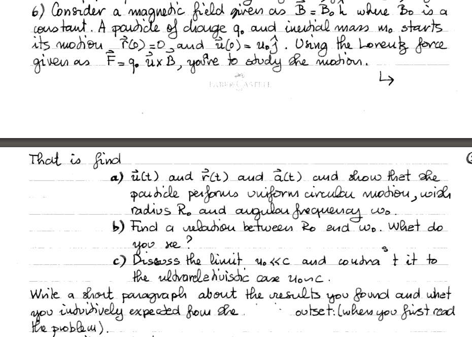 6 consider a magnetic field given as vecb b0 hatk where b0 is a constant a particle of charge q0 and inertial mass m0 starts its motion vecr0 0 and vecv0 v0hatj using the lorentz force  00016