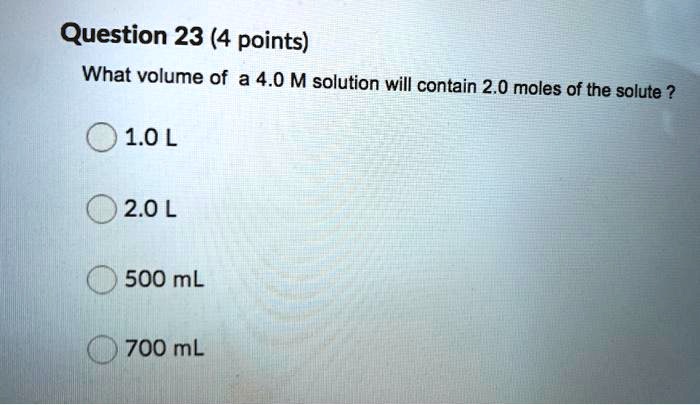 SOLVED: Question 23 (4 points) What volume of a 4.0 M solution will