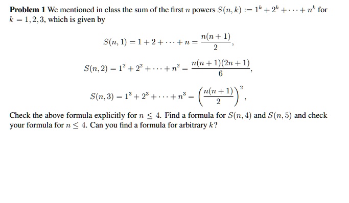 Solved Problem We Mentioned In Class The Sum Of The First Powers S N K 1 2k Nk For K 1 2 3 Which Is Given By S N 1 1 2 N 0 4 S6n 2 1 2 N N 42n 42 S N 3