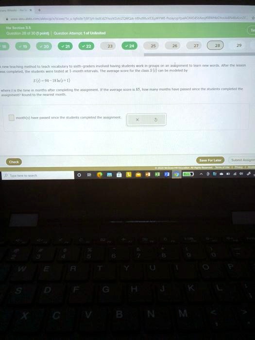 A new teaching method to teach vocabulary to sixth-graders involved having students work in groups on an assignment to learn new words. After the lesson was completed, the students were tested at 1-month intervals. The average score for the class S(t) can be modeled by S(t)=94-18 ln(t+1) where t is the time in months after completing the assignment. If the average score is 85, how many months have passed since the students completed the assignment? Round to the nearest month. month(s) have passed since the students completed the assignment.