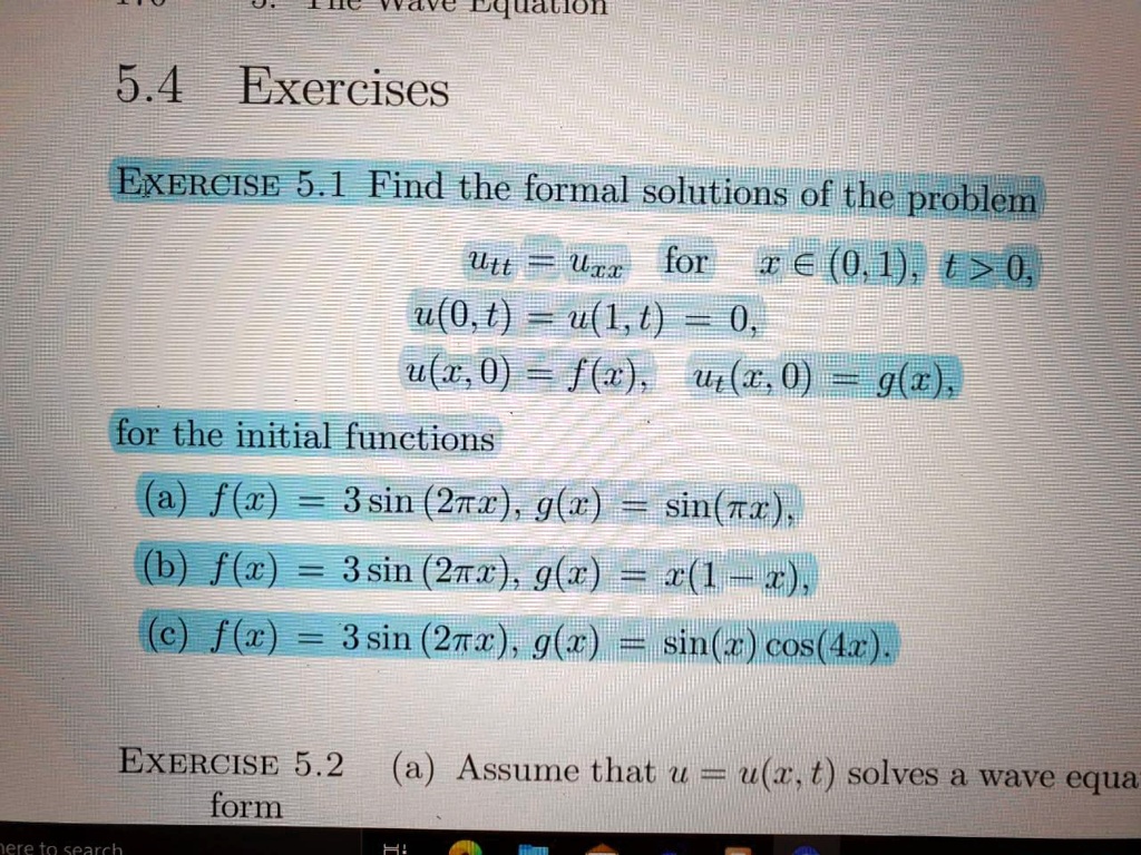 Solved Lc Wvavcdquaton 5 4 Exercises Exercise 5 1 Find The Formal Solutions Of The Problem Utt Uii For T A 0 1 H 0 U 0 T U 1 T 0 U Z 0 F Ut 0 5 G 2 For