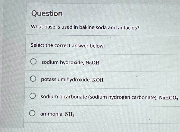 SOLVED Question What base is used in baking soda and antacids? Select