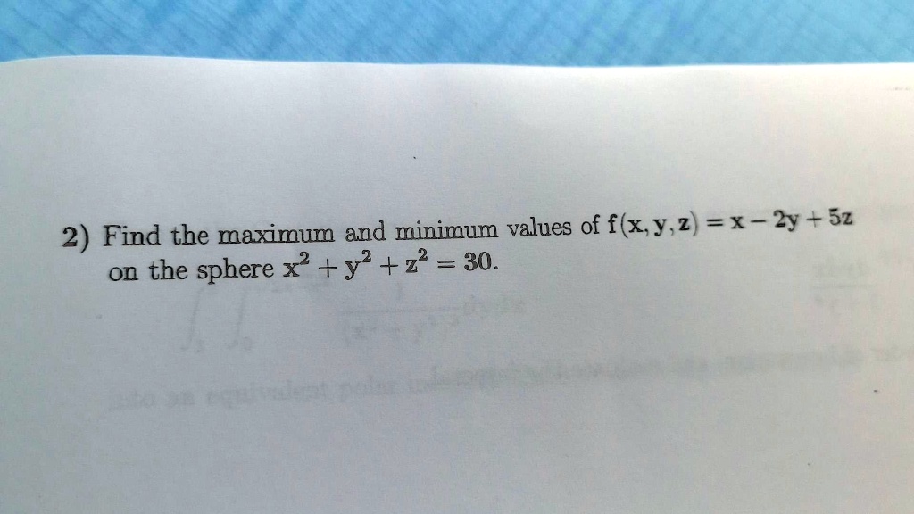 SOLVED Find The Maximum And Minimum Values Of F x y z X 2y 5z solved-find-the-maximum-and-minimum-values-of-f-x-y-z-x-2y-5z