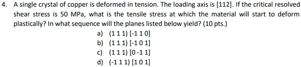 4. A single crystal of copper is deformed in tension. The loading axis ...