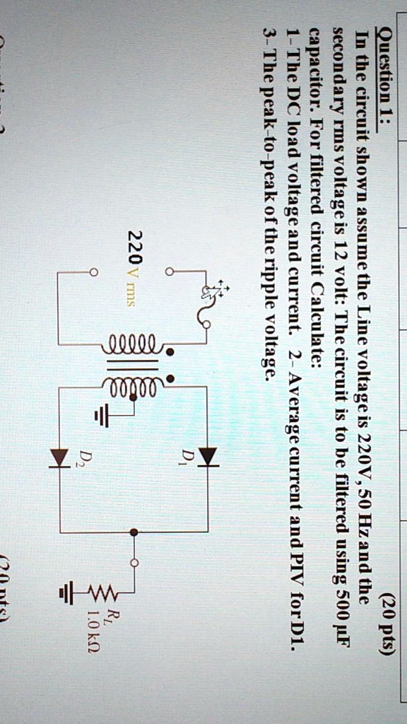 Question 1: In the circuit shown assume the Line voltage is 220V, 50 Hz ...