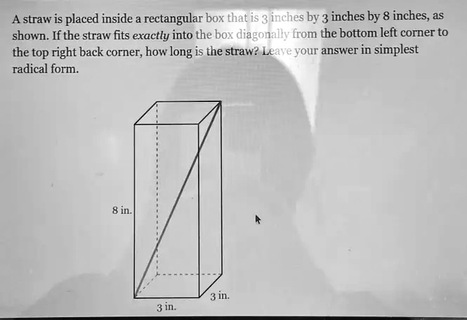 A straw is placed inside a rectangular box that is 3 inches by 3 inches ...