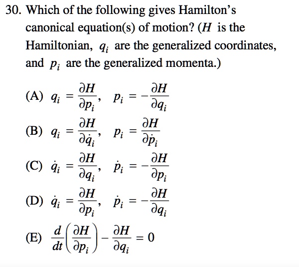 Solved 30 Which Of The Following Gives Hamilton Canonical Equation S Of Motion H Is The Hamiltonian 9i Are The Generalized Coordinates And Pi Are The Generalized Momenta Jh Jh A Qi Dp