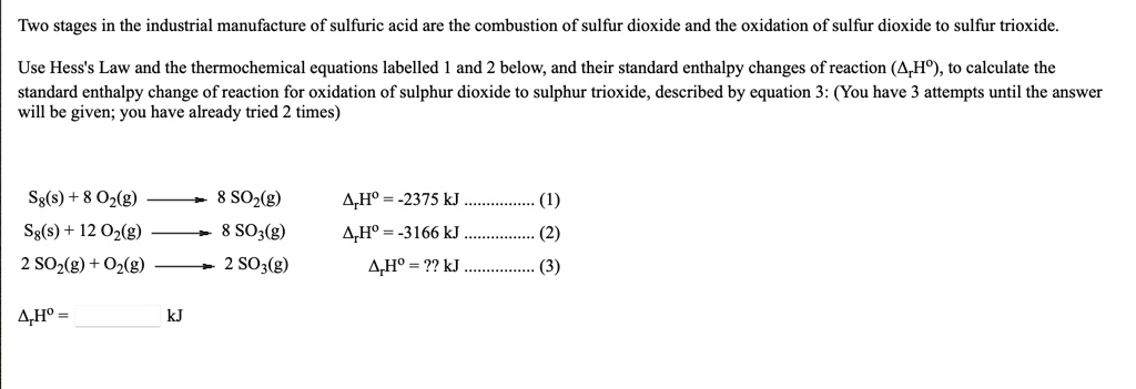 SOLVED: Two stages in the industrial manufacture of sulfuric acid are ...