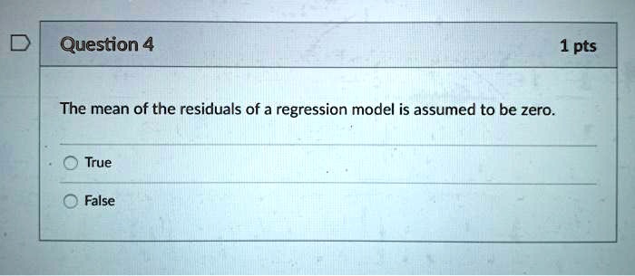 The mean of the residuals of a regression model is assumed to be zero.
True
False
