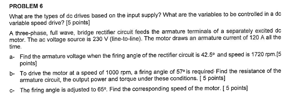 SOLVED: PROBLEM 6 What are the types of dc drives based o the input ...