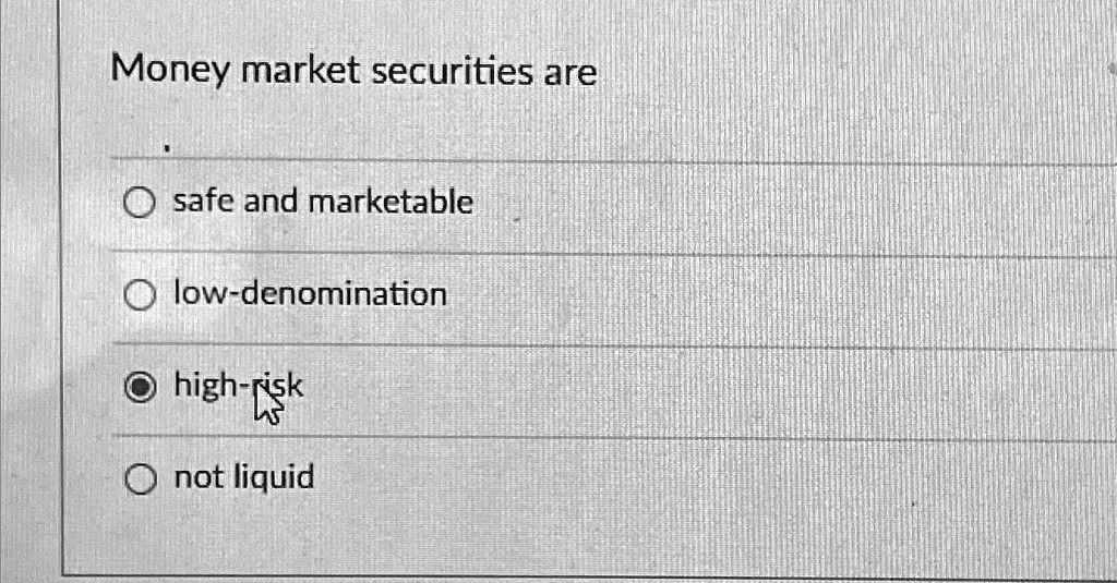 VIDEO solution: Money market securities are safe and marketable low