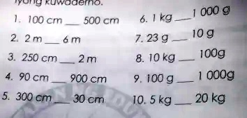 Solved Tony Kuwoueio Oo0 G 100 Cm 500 Cm Kg 2m 7 23 G 10 G 6 M 250 Cm 8 0kg 100g 2 M 90 Cm 900 Cm 100 G Ooog 5 300 Cm 30 Cm 10 5kg Kg