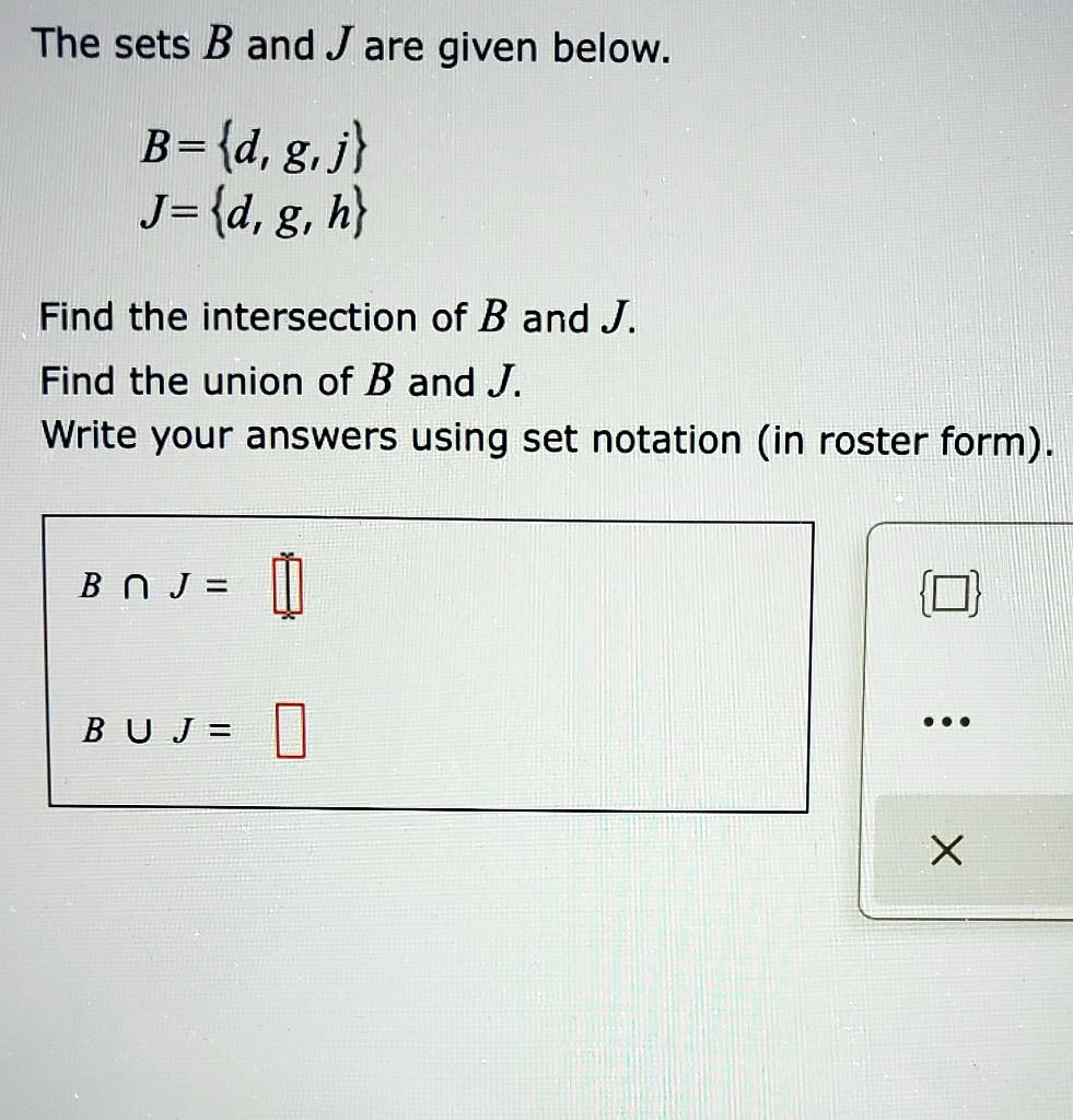 SOLVED: The Sets B And J Are Given Below. B = D, G, J J = D, G, H Find ...