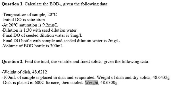 SOLVED: Question 1: Calculate the BODs given the following data ...