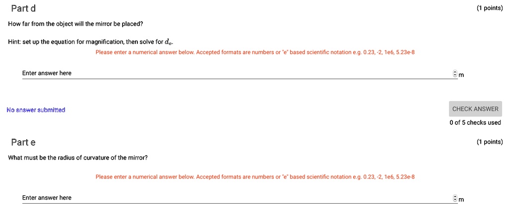 Solved Part D Points How Far From The Object Will The Mirror Be Placed Hint Set Up The Equation For Magnification Then Solve For Do Please Enter Numerica Answ Ci Below Accepted