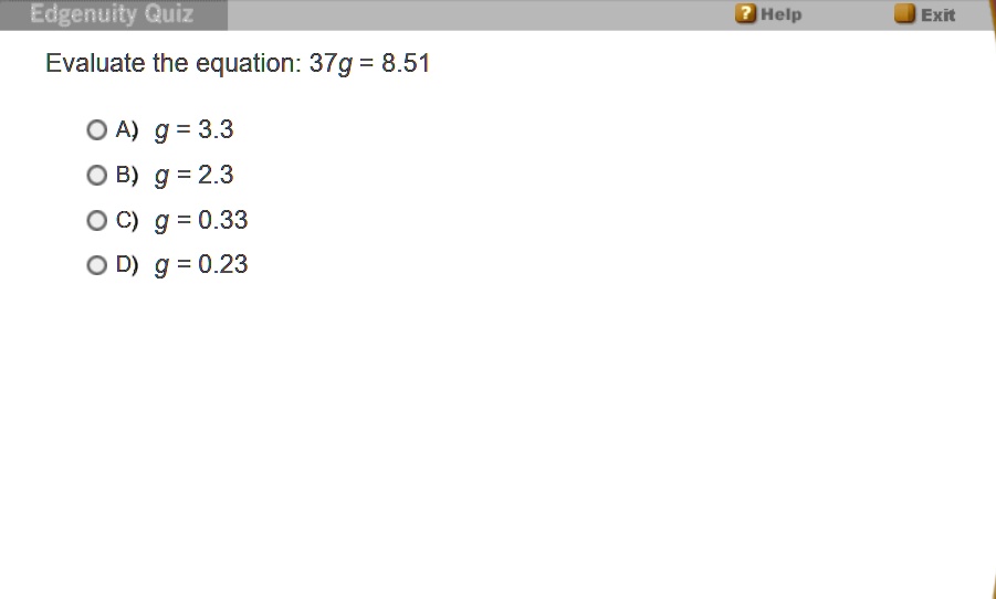 edgenuity quiz help exit evaluate the equation 37g 851 a g 33 b g 23 c g 033 d g 023 07183