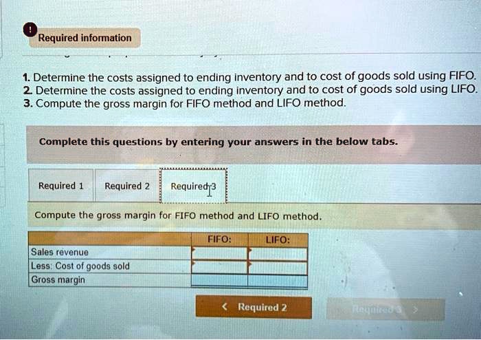 required information 1 determine the costs assigned to ending inventory ...