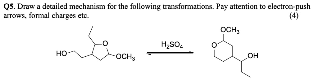 SOLVED:Q5. Draw a detailed mechanism for the following transformations ...