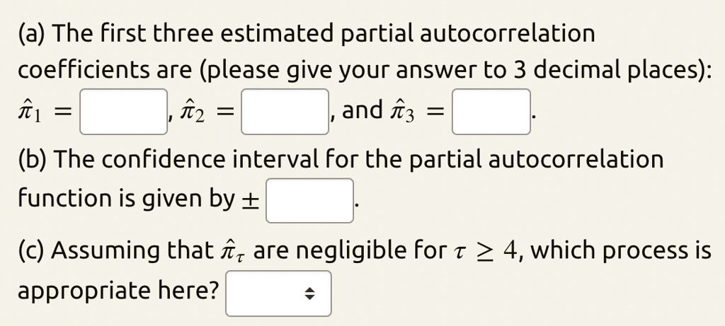 SOLVED: (a) The first three estimated partial autocorrelation ...