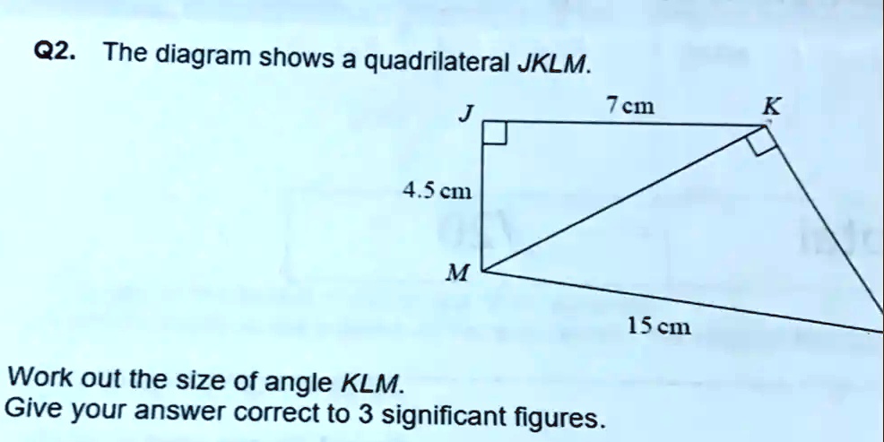 VIDEO solution: 02. The diagram shows a quadrilateral JKLM: 7cm K 45 cm ...