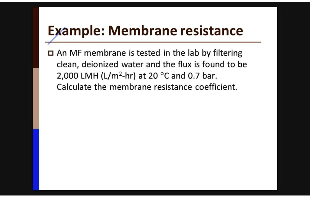 [GET ANSWER] Example: Membrane resistance An MF membrane is tested in ...