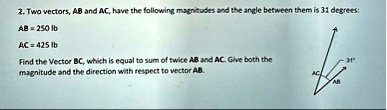 2 two vectors ab and ac have the following magnitudes and the angle ...