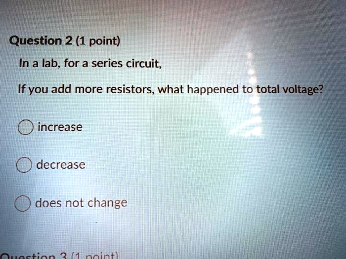 SOLVED Question 2 (1 point) In a lab, for a series circuit; If you add