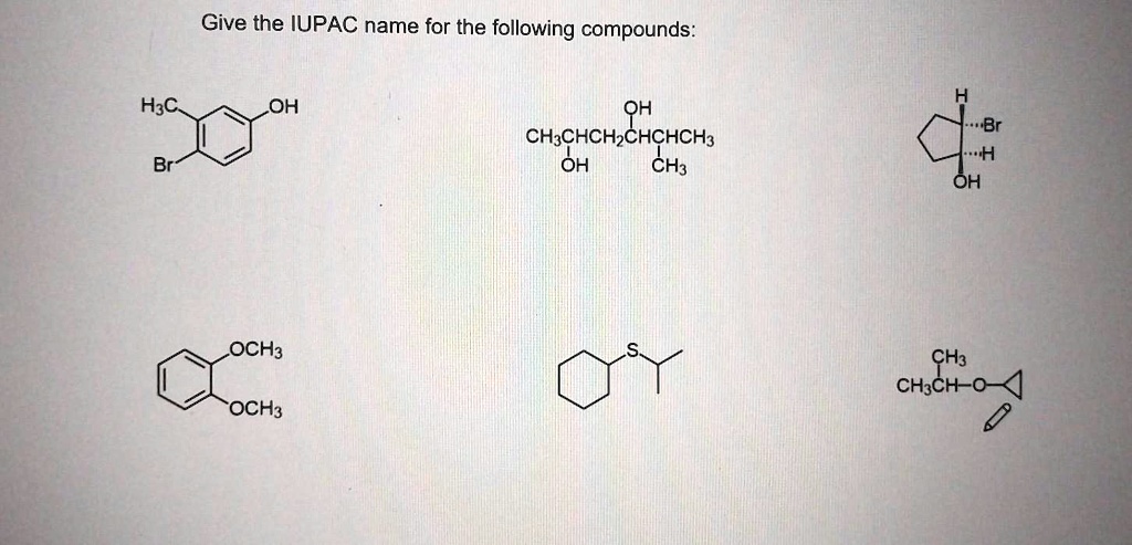 Solved Give The Iupac Name For The Following Compounds H3c Oh Oh I Br H Ho Ch3chchchchch3 Ho 2014