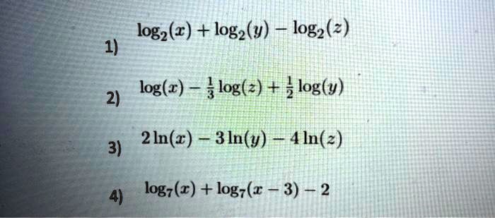 Solved Log2 Z Logz Y 1og2 2 1 Log X Log 2 Log Y 2 3 2in C 3 In Y 4ln 2 41 Logz X Log 1 3 2