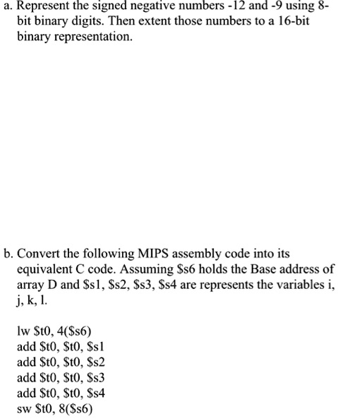 SOLVED: a. Represent the signed negative numbers -12 and -9 using 8-bit ...