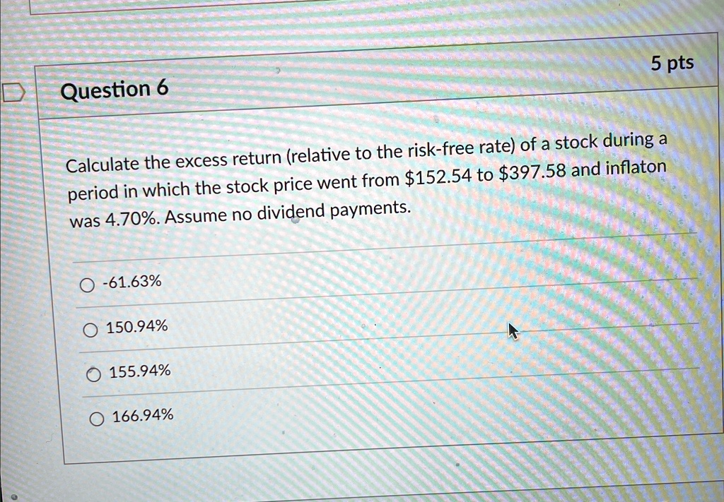 Return Relative question 6 5 pts calculate the excess return relative to the risk free ...