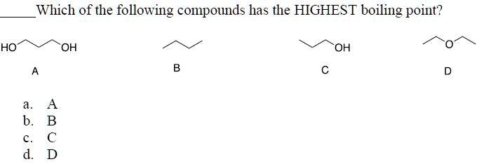 Solved:which Of The Following Compounds Has The Highest Boiling Point? Ho  Oh Oh B. 0 Solved:which Of The Following Compounds Has The Highest Boiling Point? Ho  Oh Oh B. 0