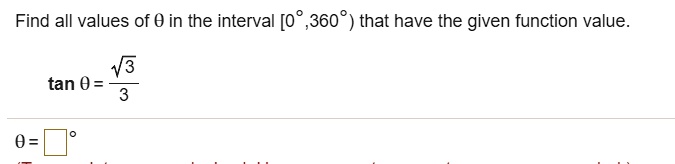 Find all values of ? in the interval [0°,360°) that have the given function value.
tan ? = ?3 / 3
? =