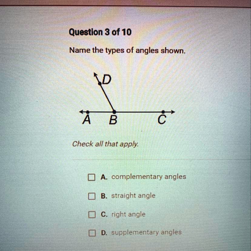 SOLVED: 'Name the types of angles shown. Check all that apply. A ...