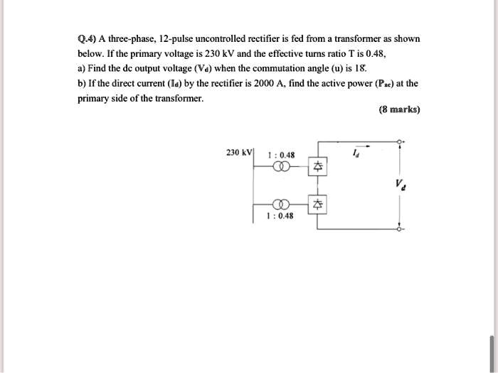 SOLVED Q.4A threephase,12pulse uncontrolled rectifier is fed from a