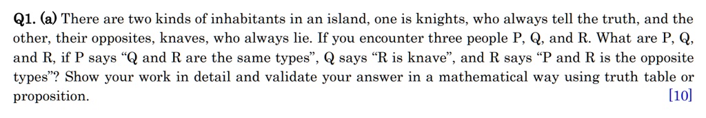 SOLVED: Q1. (a) There Are Two Kinds Of Inhabitants In An Island, One Is ...