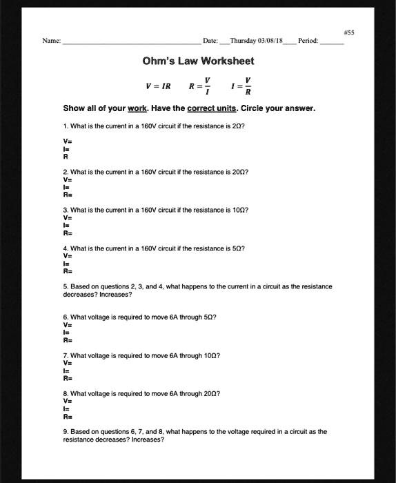 Name: Date: Thursday 03/08/18 Period: #55 Ohm's Law Worksheet V = IR R ...