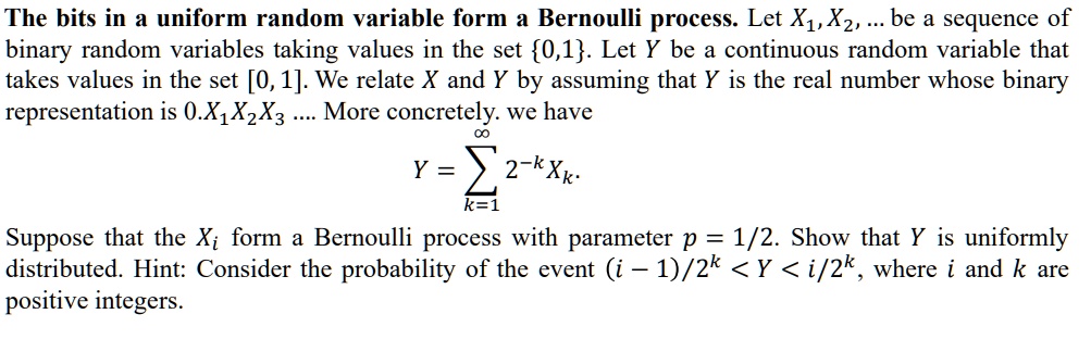 SOLVED: The bits in uniform random variable form a Bernoulli process ...