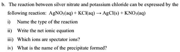 SOLVED: The reaction between silver nitrate and potassium chloride can ...