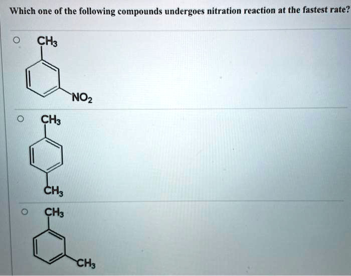 Which One Of The Following Compounds Undergoes Nitration Reaction At 