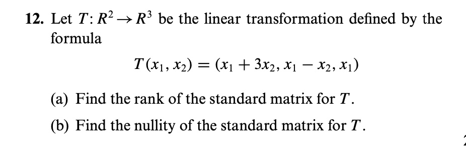 12. Let T: ℝ^2 →ℝ^3 be the linear transformation defined by the formula ...